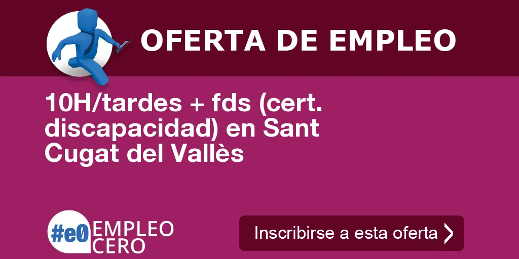 10H/tardes + fds (cert. discapacidad) en Sant Cugat del Vallès