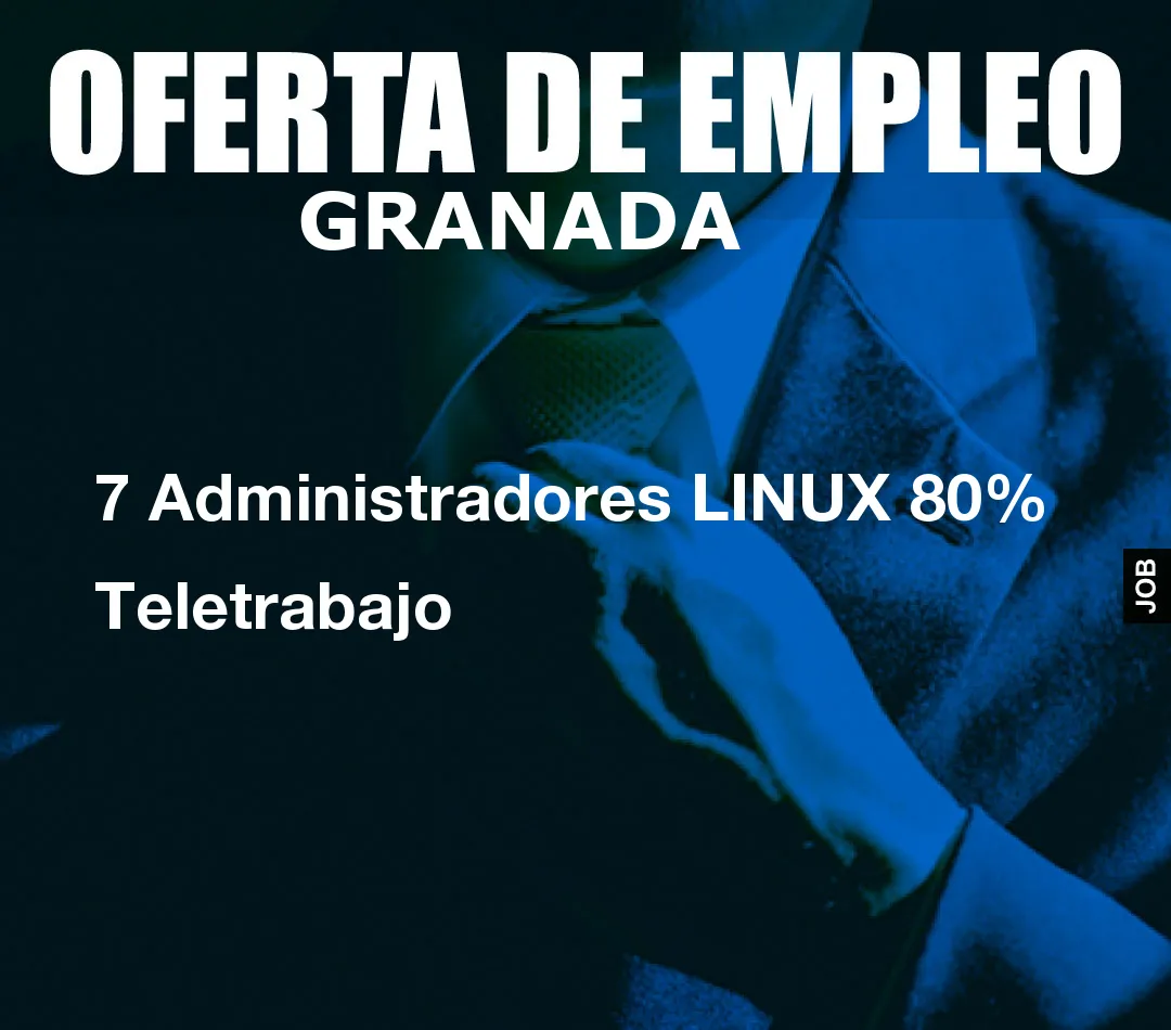 7 Administradores LINUX 80% Teletrabajo