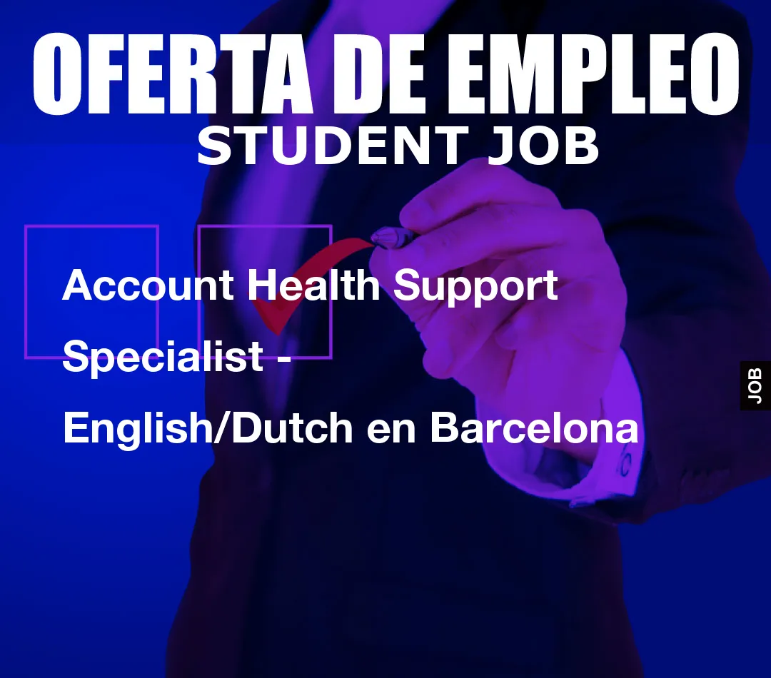 Account Health Support Specialist - English/Dutch en Barcelona