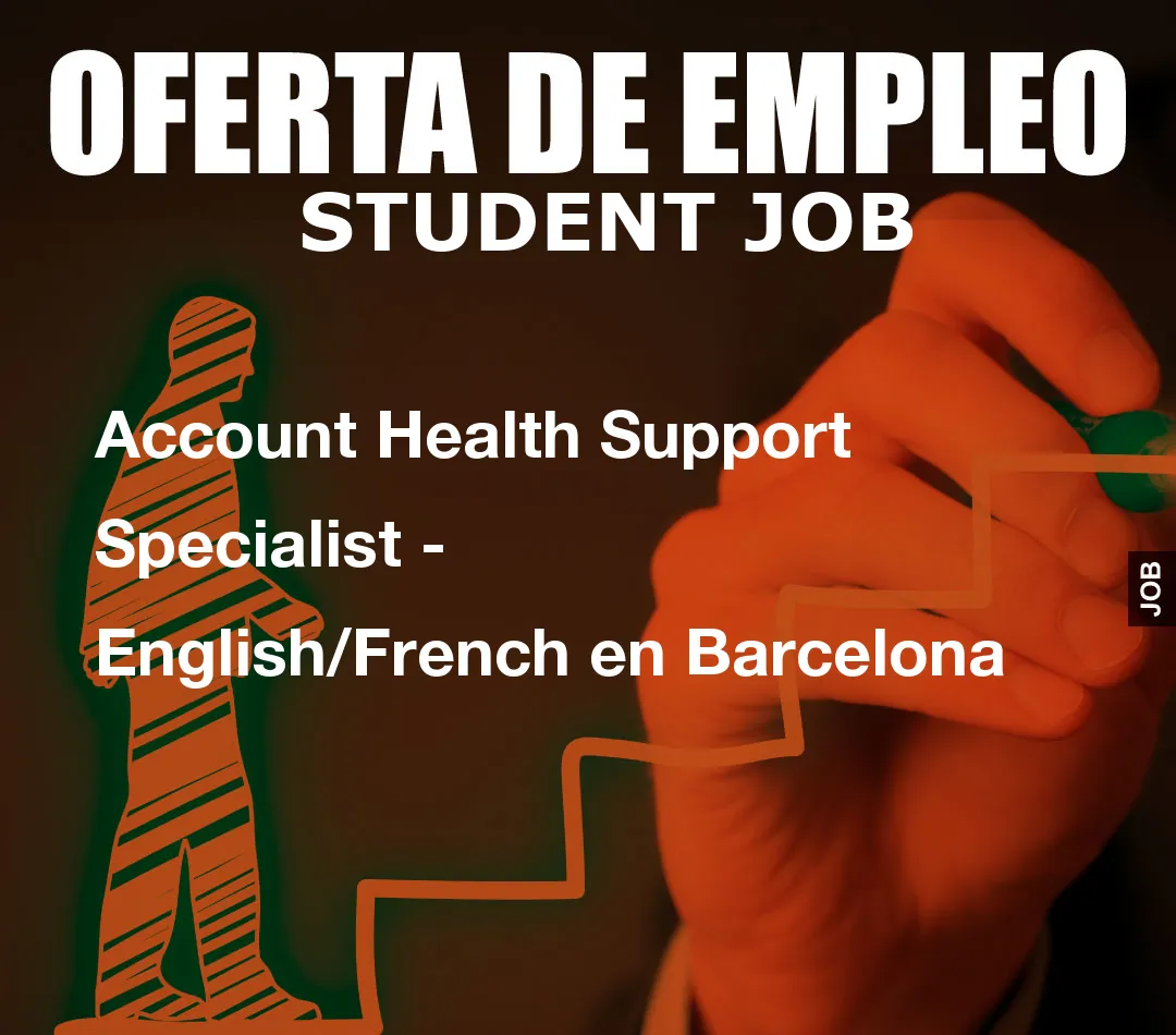 Account Health Support Specialist – English/French en Barcelona