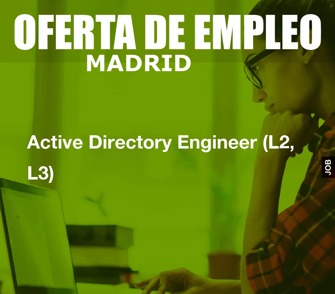 Active Directory Engineer (L2, L3)