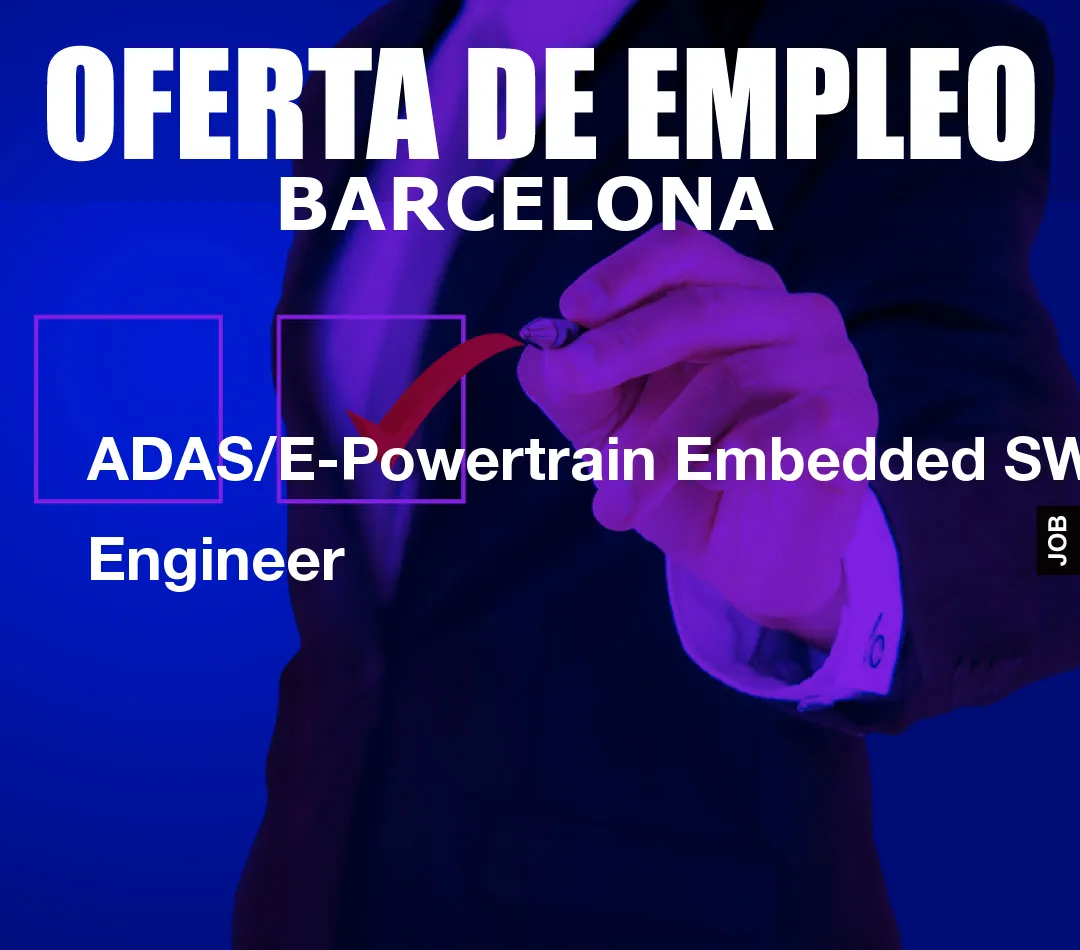 ADAS/E-Powertrain Embedded SW Engineer