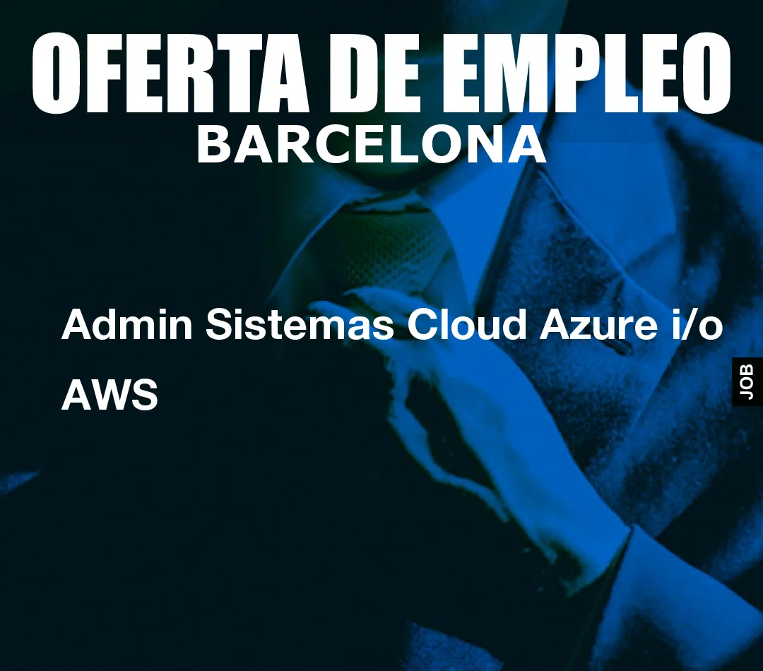 Admin Sistemas Cloud Azure i/o AWS
