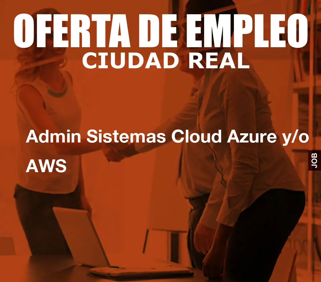 Admin Sistemas Cloud Azure y/o AWS