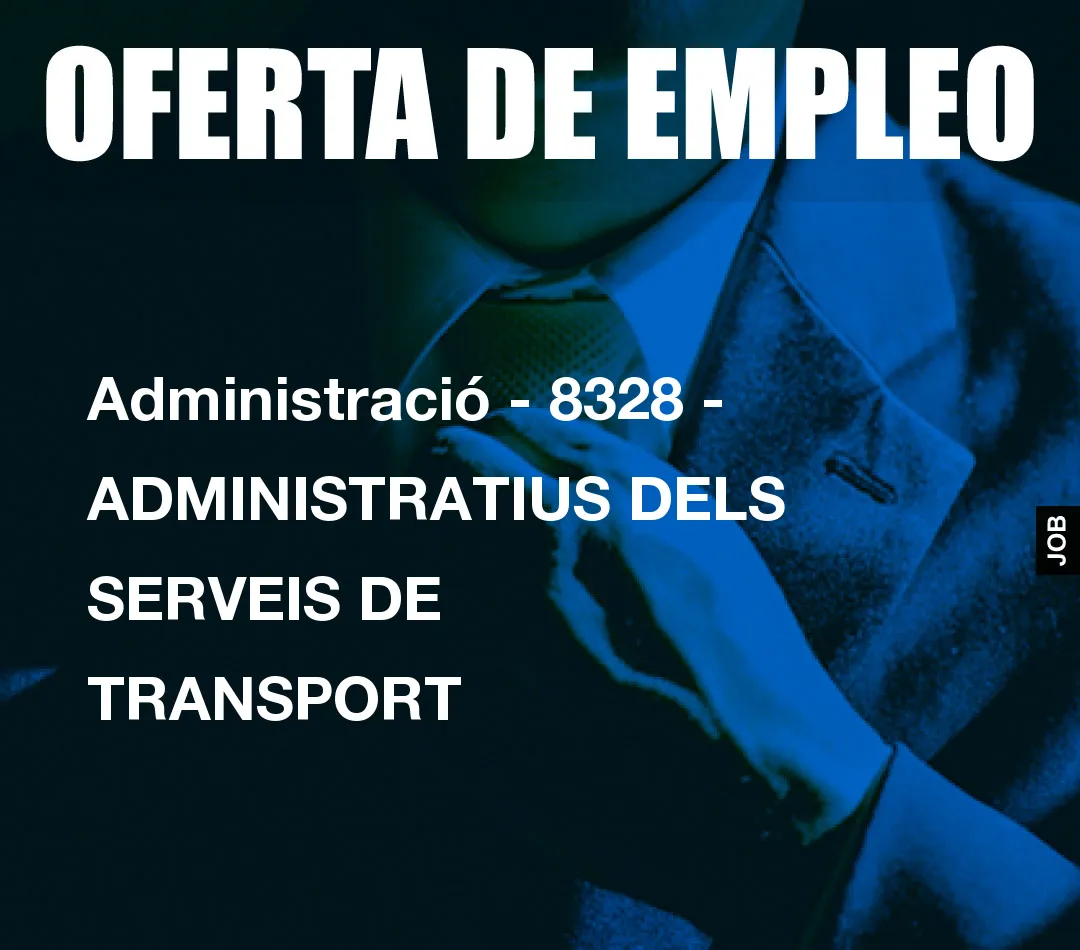 Administració – 8328 – ADMINISTRATIUS DELS SERVEIS DE TRANSPORT