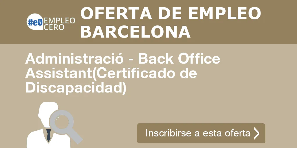Administració - Back Office Assistant(Certificado de Discapacidad)