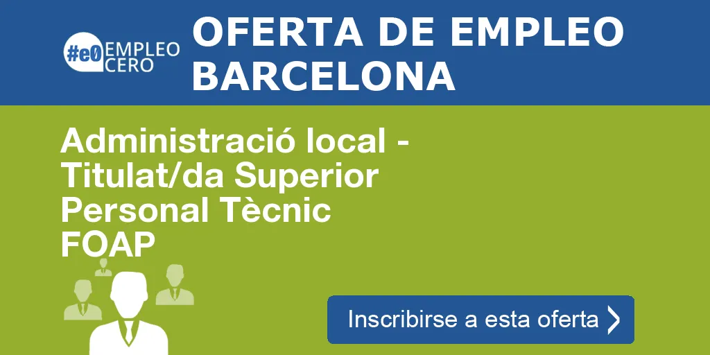 Administració local - Titulat/da Superior Personal Tècnic FOAP