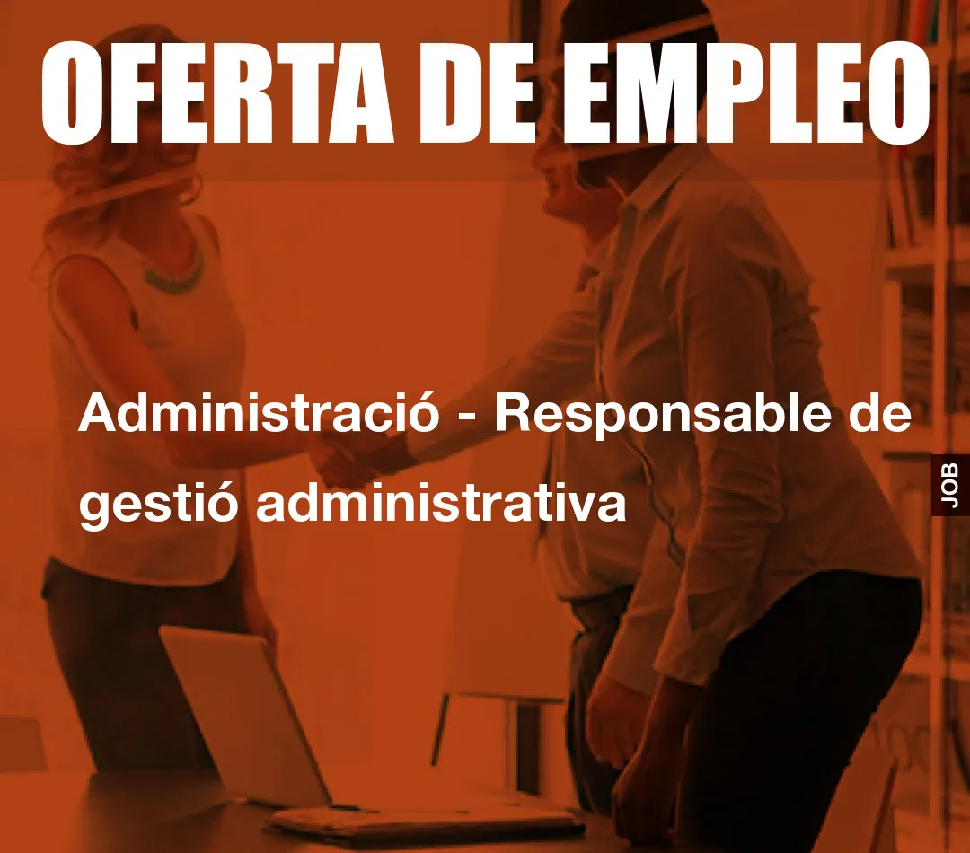 Administració – Responsable de gestió administrativa