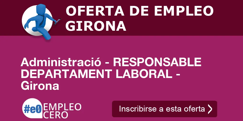 Administració - RESPONSABLE DEPARTAMENT LABORAL - Girona