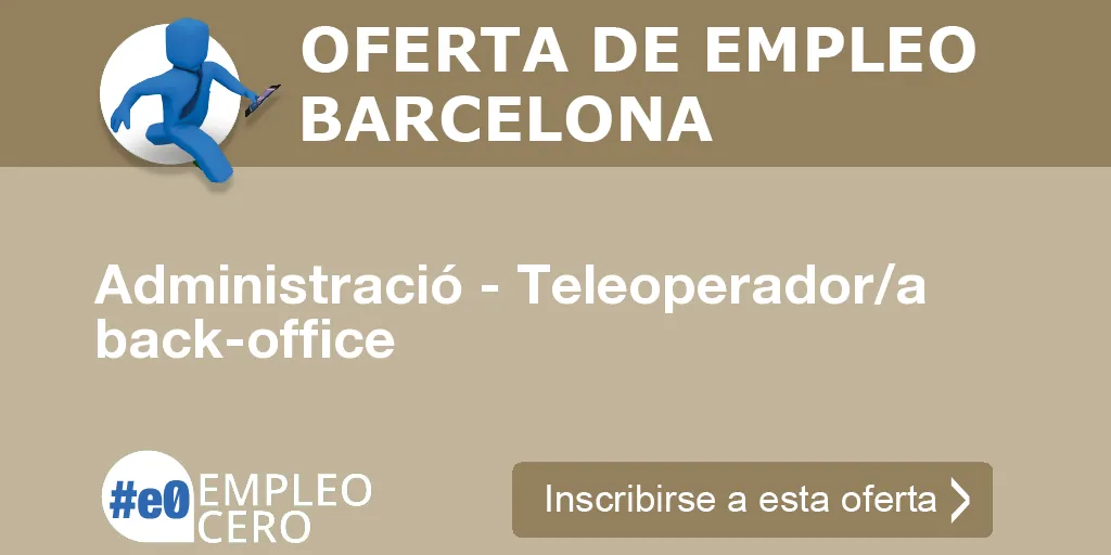 Administració - Teleoperador/a back-office