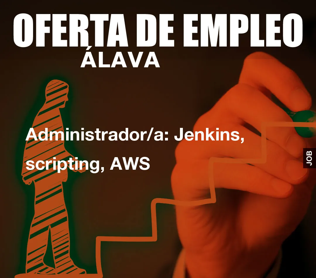 Administrador/a: Jenkins, scripting, AWS
