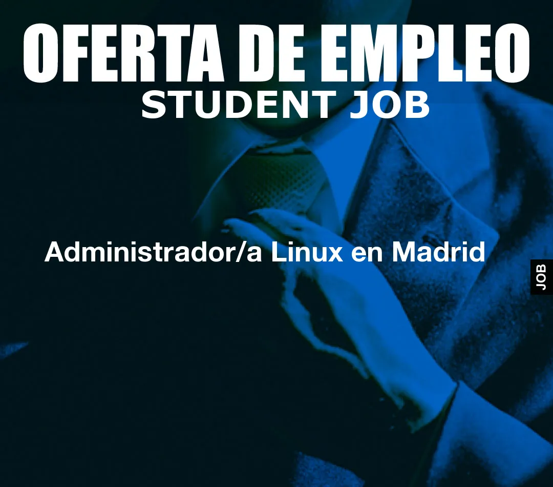 Administrador/a Linux en Madrid