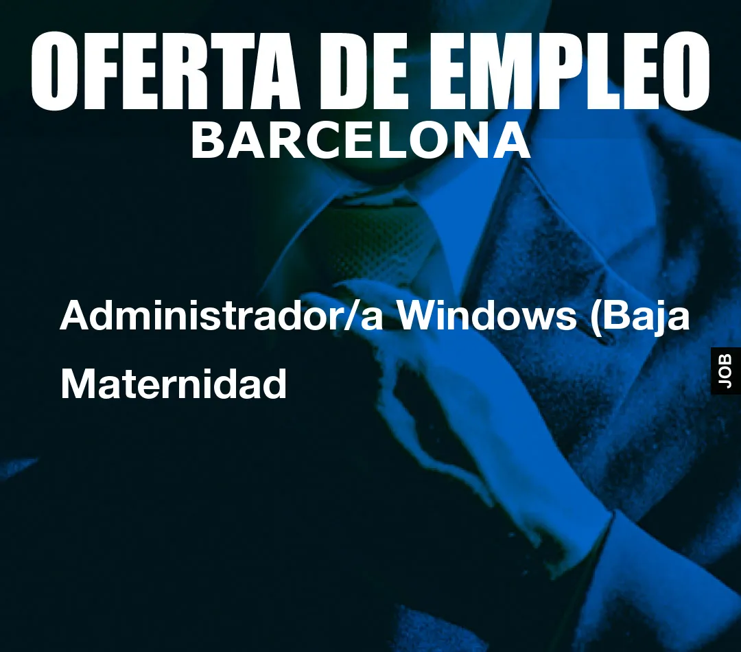 Administrador/a Windows (Baja Maternidad