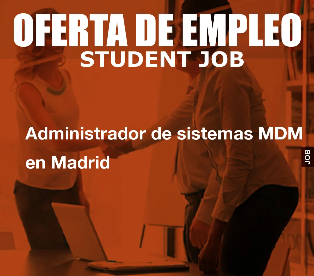 Administrador de sistemas MDM en Madrid