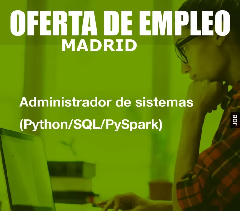 Administrador de sistemas (Python/SQL/PySpark)