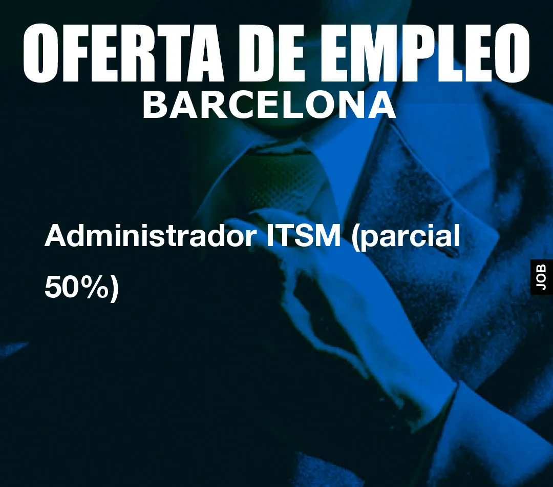 Administrador ITSM (parcial 50%)