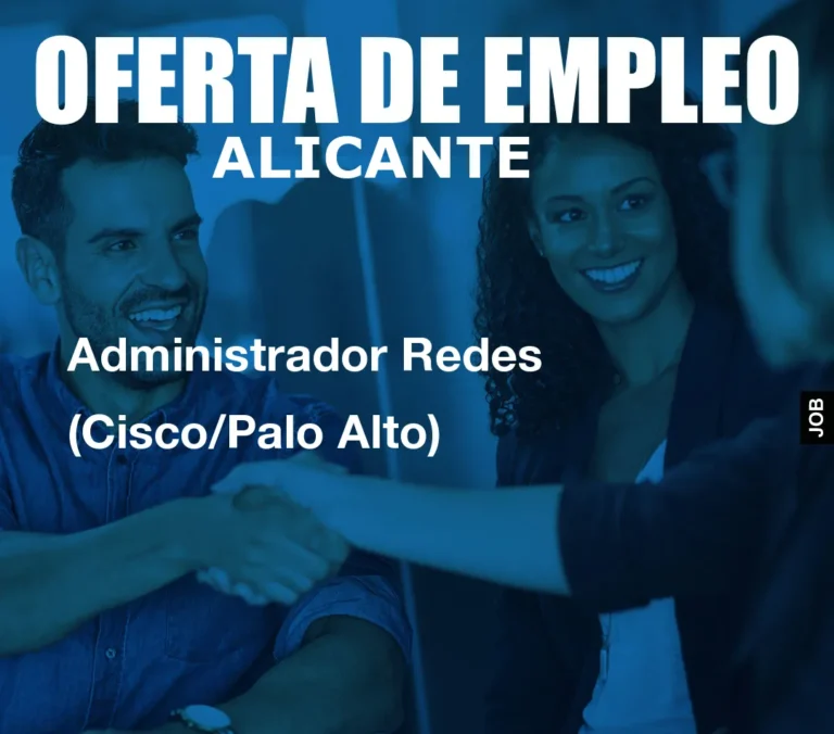 Administrador Redes (Cisco/Palo Alto)