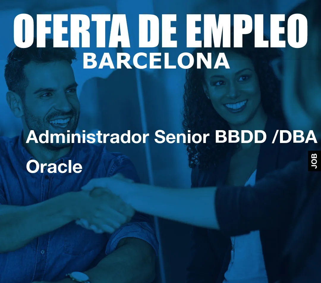 Administrador Senior BBDD /DBA Oracle
