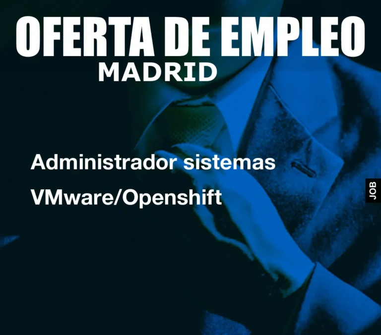 Administrador sistemas VMware/Openshift