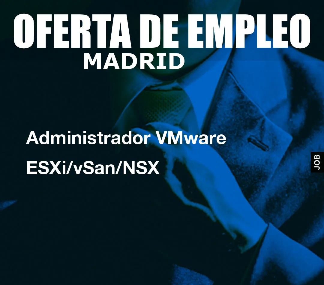 Administrador VMware ESXi/vSan/NSX