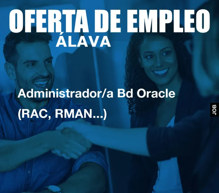 Administrador/a Bd Oracle (RAC, RMAN…)