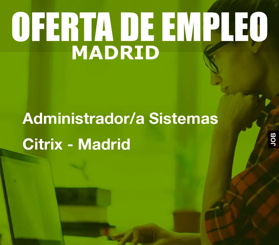 Administrador/a Sistemas Citrix – Madrid