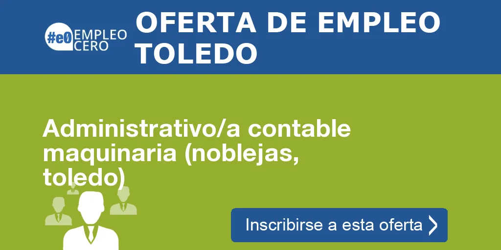 Administrativo/a contable maquinaria (noblejas, toledo)