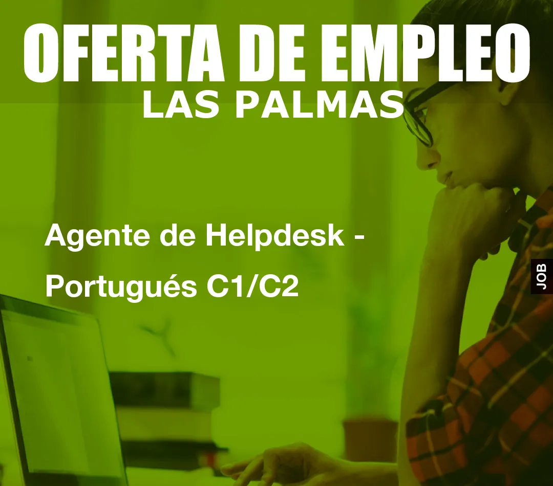 Agente de Helpdesk – Portugués C1/C2