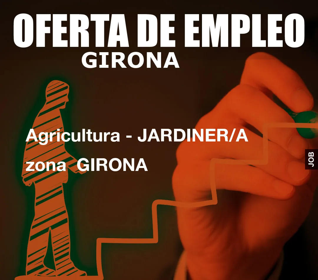 Agricultura – JARDINER/A     zona  GIRONA
