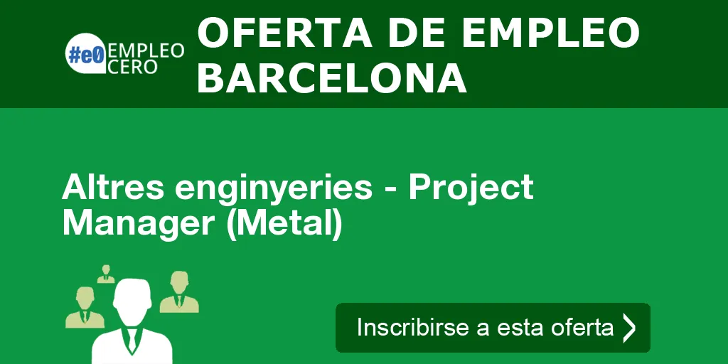 Altres enginyeries - Project Manager (Metal)