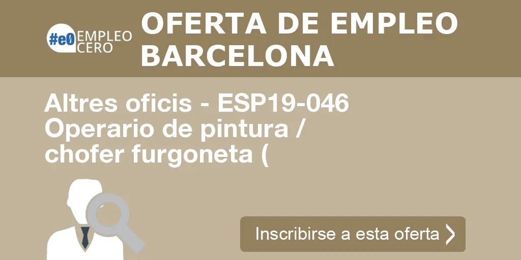 Altres oficis - ESP19-046 Operario de pintura / chofer furgoneta (