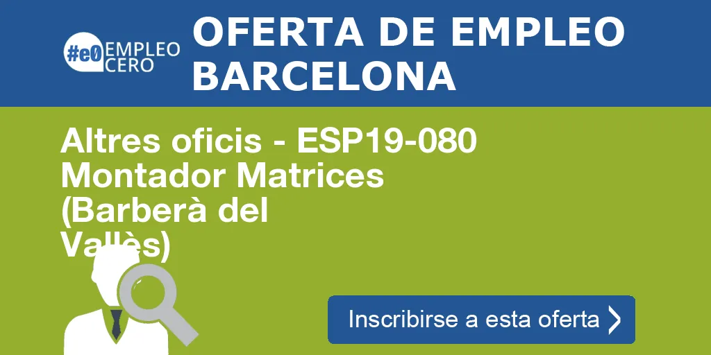 Altres oficis - ESP19-080 Montador Matrices (Barberà del Vallès)