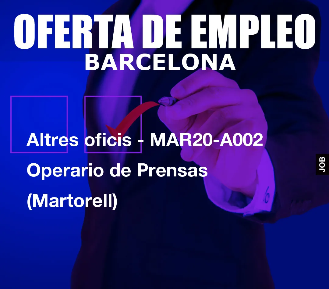 Altres oficis - MAR20-A002 Operario de Prensas (Martorell)