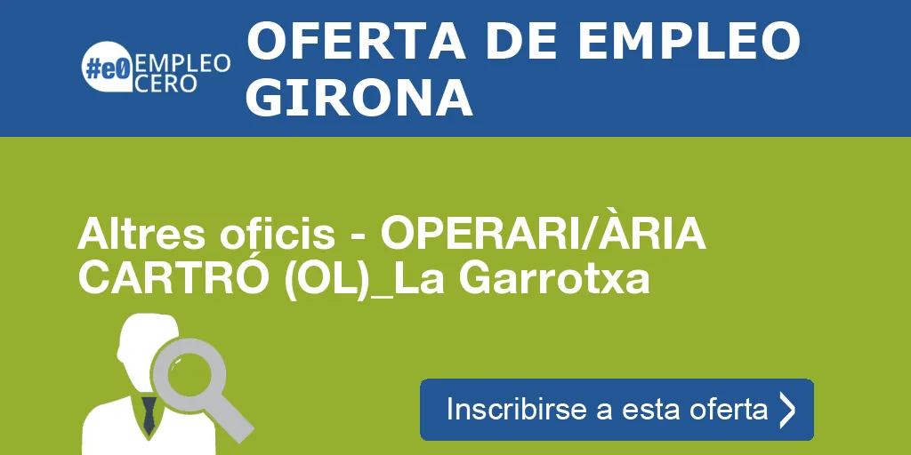 Altres oficis - OPERARI/ÀRIA CARTRÓ (OL)_La Garrotxa