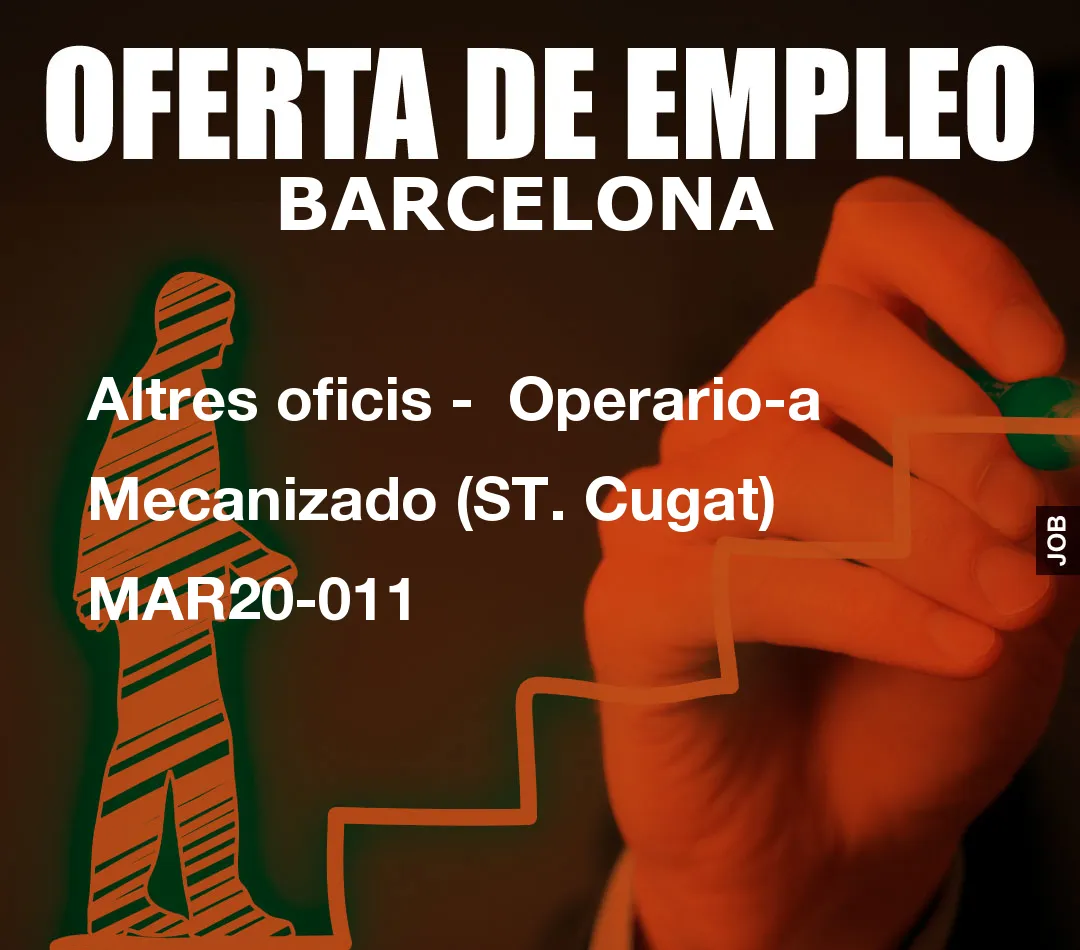 Altres oficis -  Operario-a Mecanizado (ST. Cugat) MAR20-011