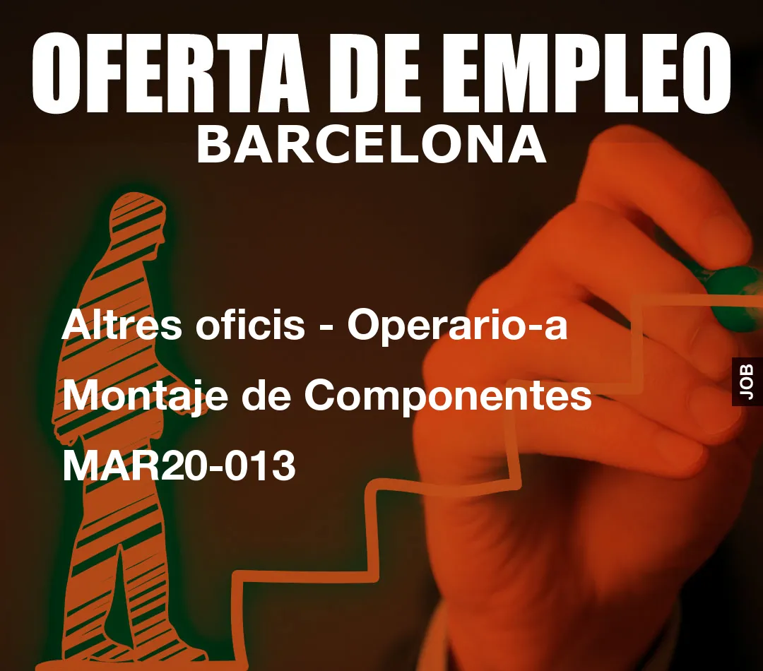 Altres oficis – Operario-a Montaje de Componentes MAR20-013
