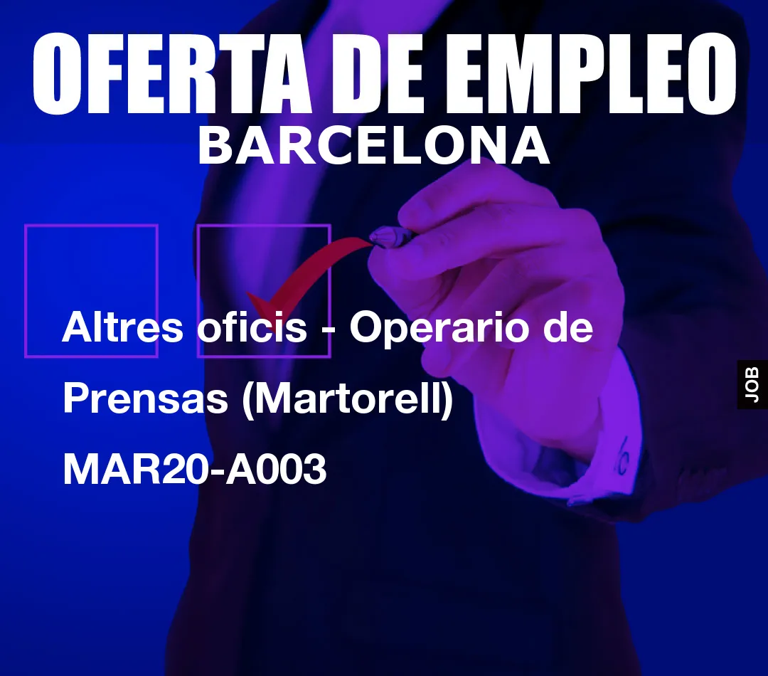 Altres oficis - Operario de Prensas (Martorell) MAR20-A003