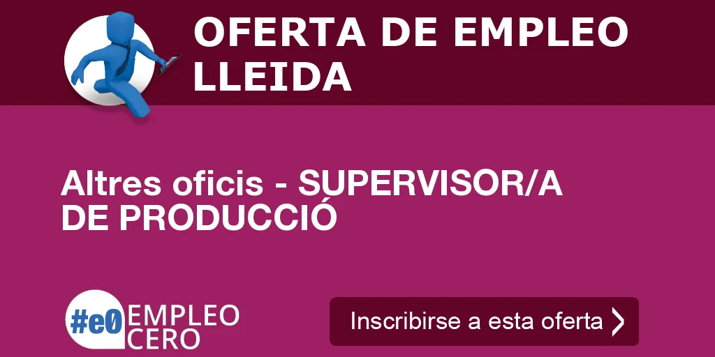 Altres oficis - SUPERVISOR/A DE PRODUCCIÓ
