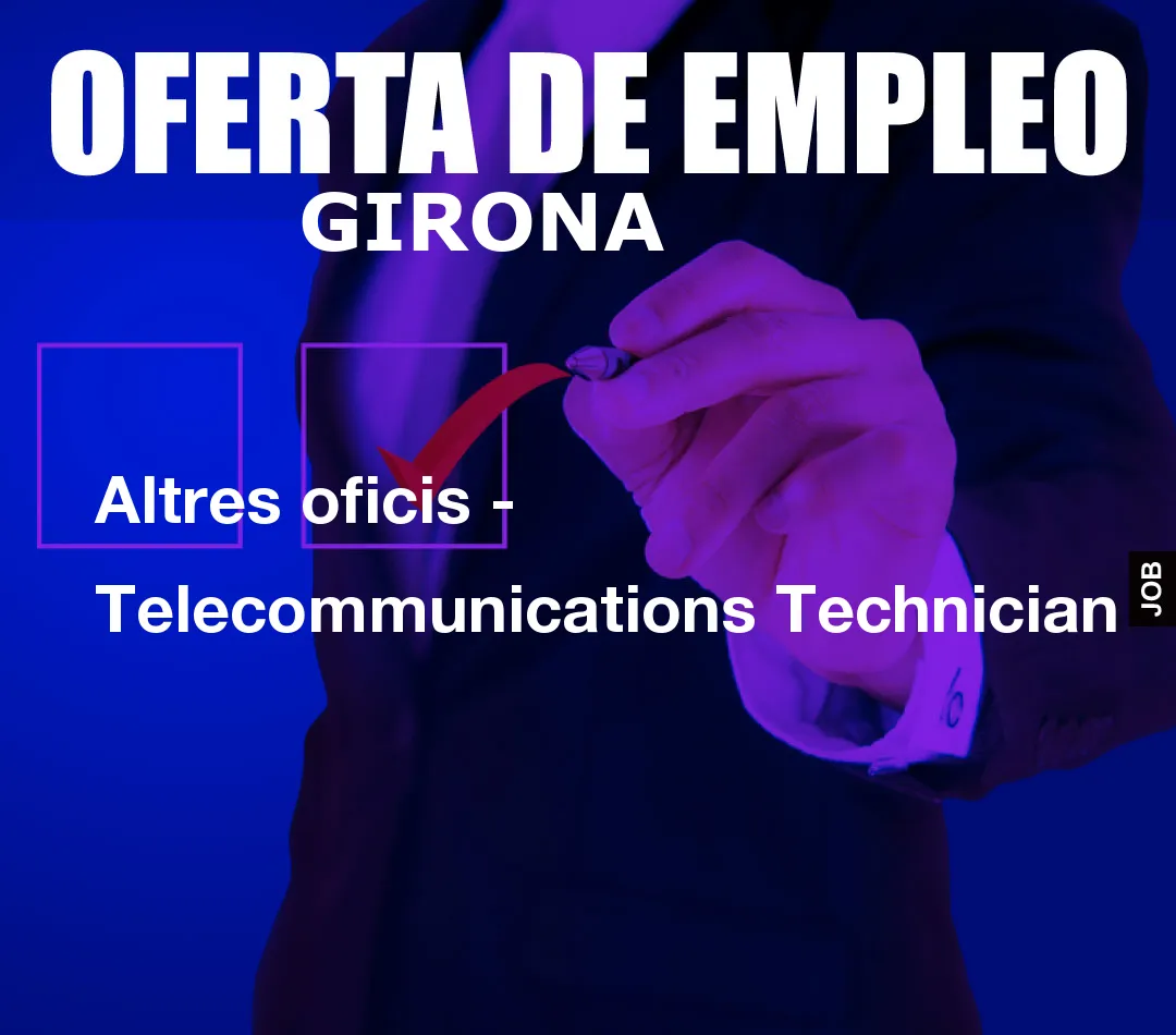 Altres oficis - Telecommunications Technician