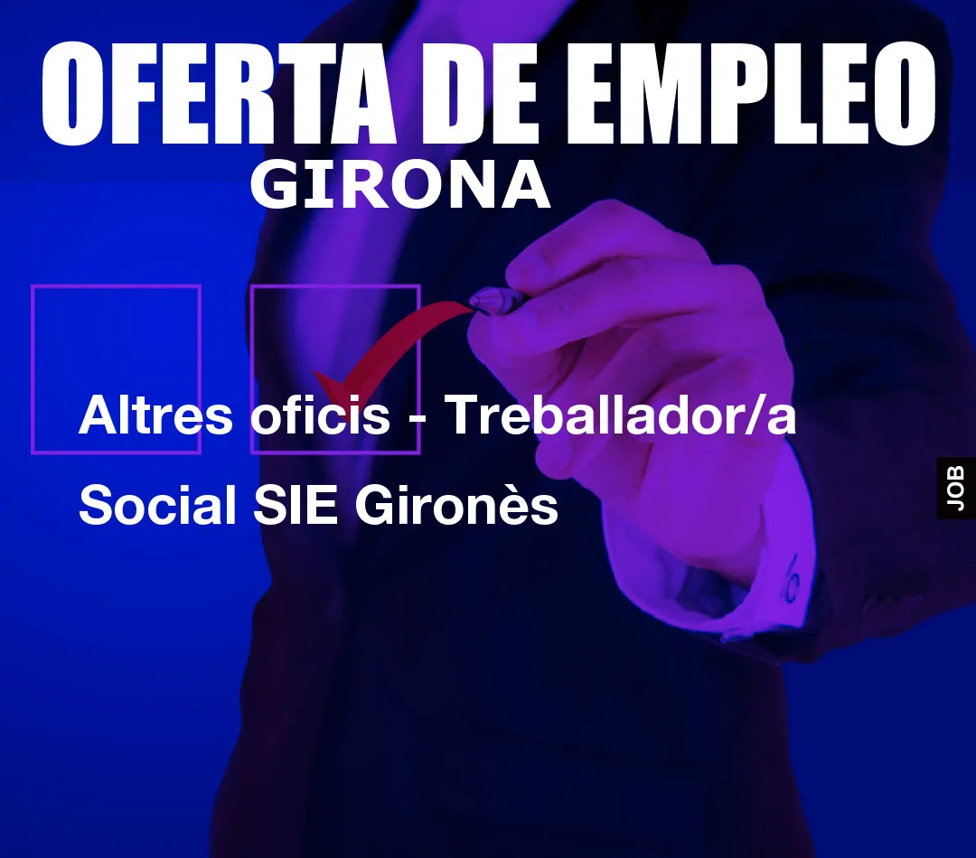 Altres oficis – Treballador/a Social SIE Giron