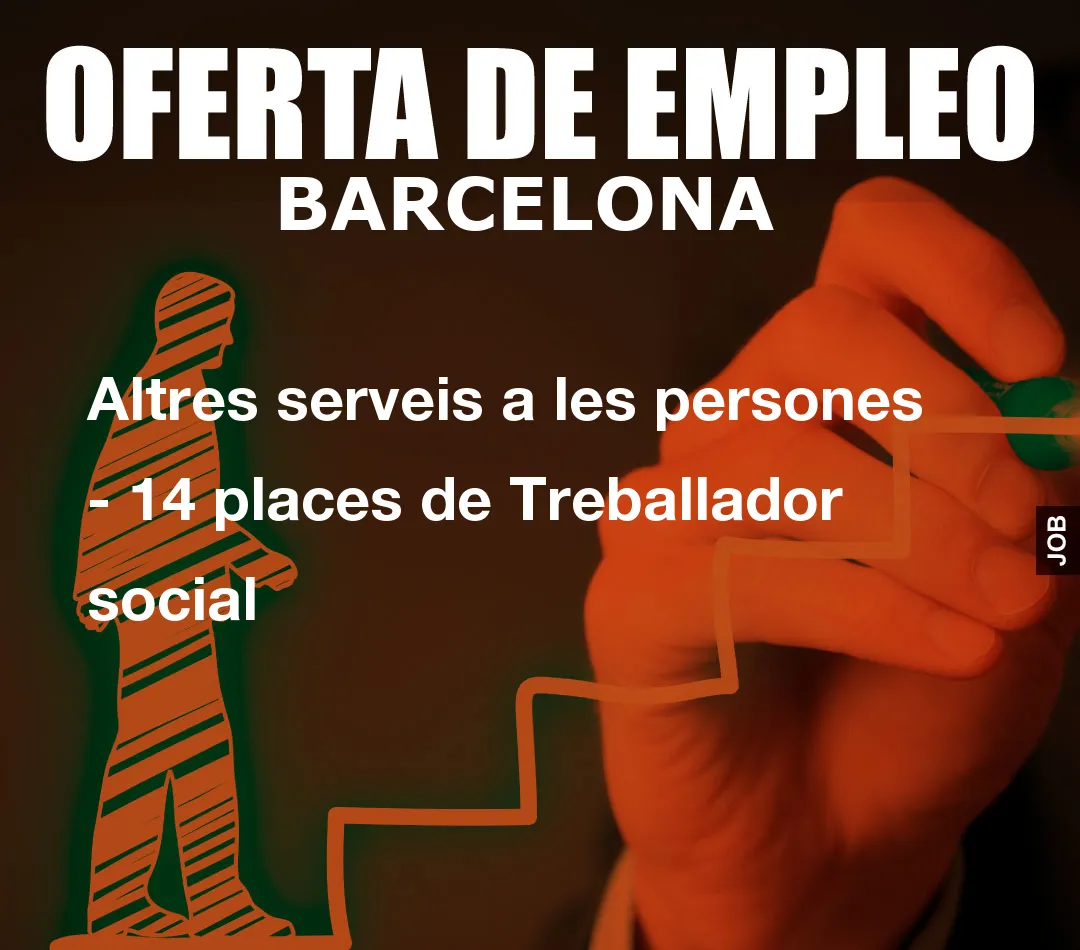 Altres serveis a les persones - 14 places de Treballador social
