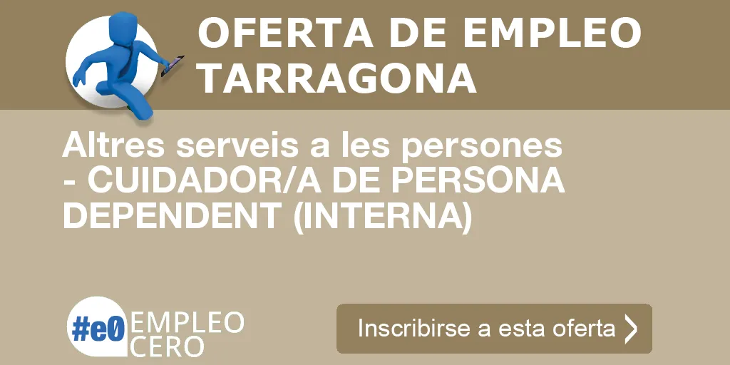 Altres serveis a les persones - CUIDADOR/A DE PERSONA DEPENDENT (INTERNA)