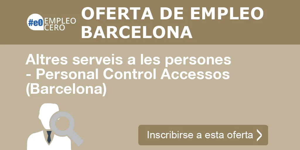 Altres serveis a les persones - Personal Control Accessos (Barcelona)