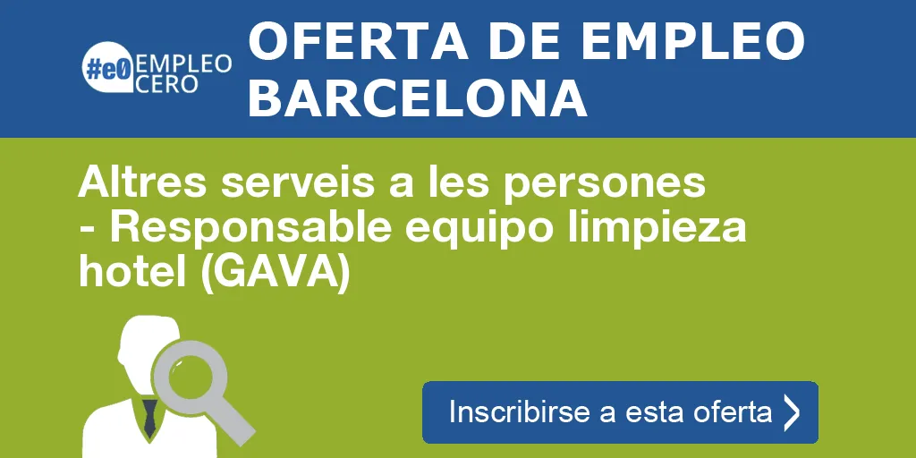 Altres serveis a les persones - Responsable equipo limpieza hotel (GAVA)