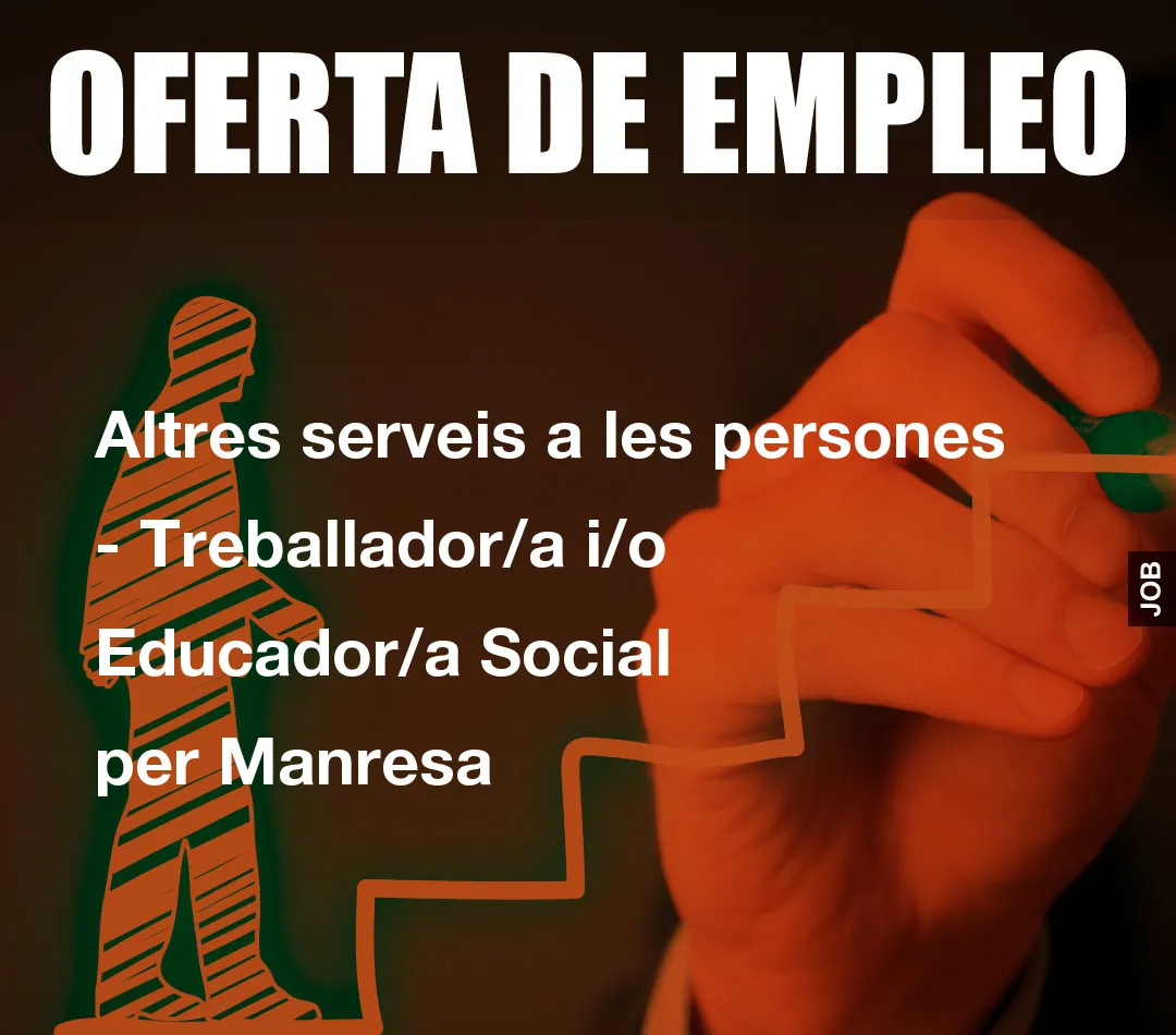 Altres serveis a les persones - Treballador/a i/o Educador/a Social per Manresa