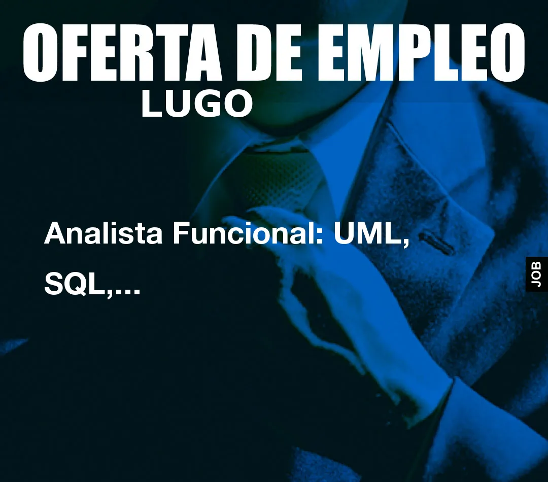 Analista Funcional: UML, SQL,...