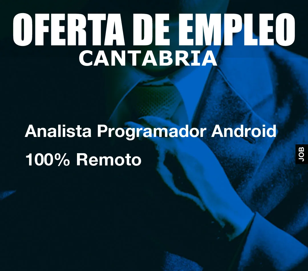 Analista Programador Android 100% Remoto