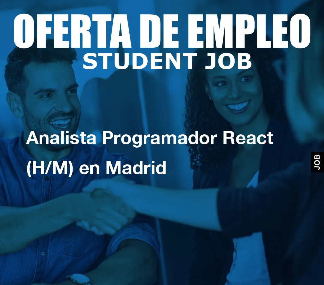 Analista Programador React (H/M) en Madrid