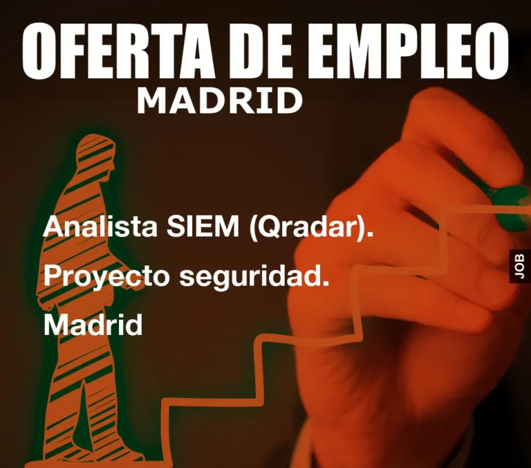 Analista SIEM (Qradar). Proyecto seguridad. Madrid