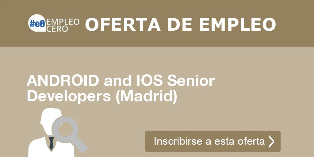 ANDROID and IOS Senior Developers (Madrid)